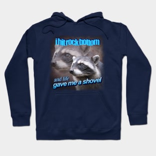 I hit rock bottom and life gave me a shovel raccoon word art Hoodie